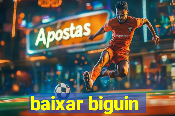 baixar biguin